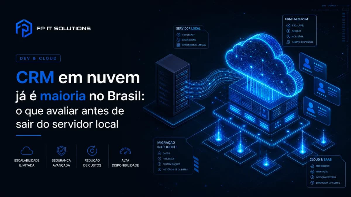 CRM em nuvem já é maioria no Brasil: o que avaliar antes de sair do servidor local